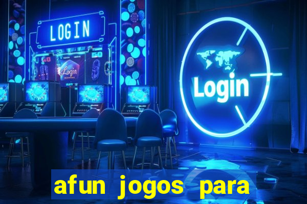 afun jogos para ganhar dinheiro